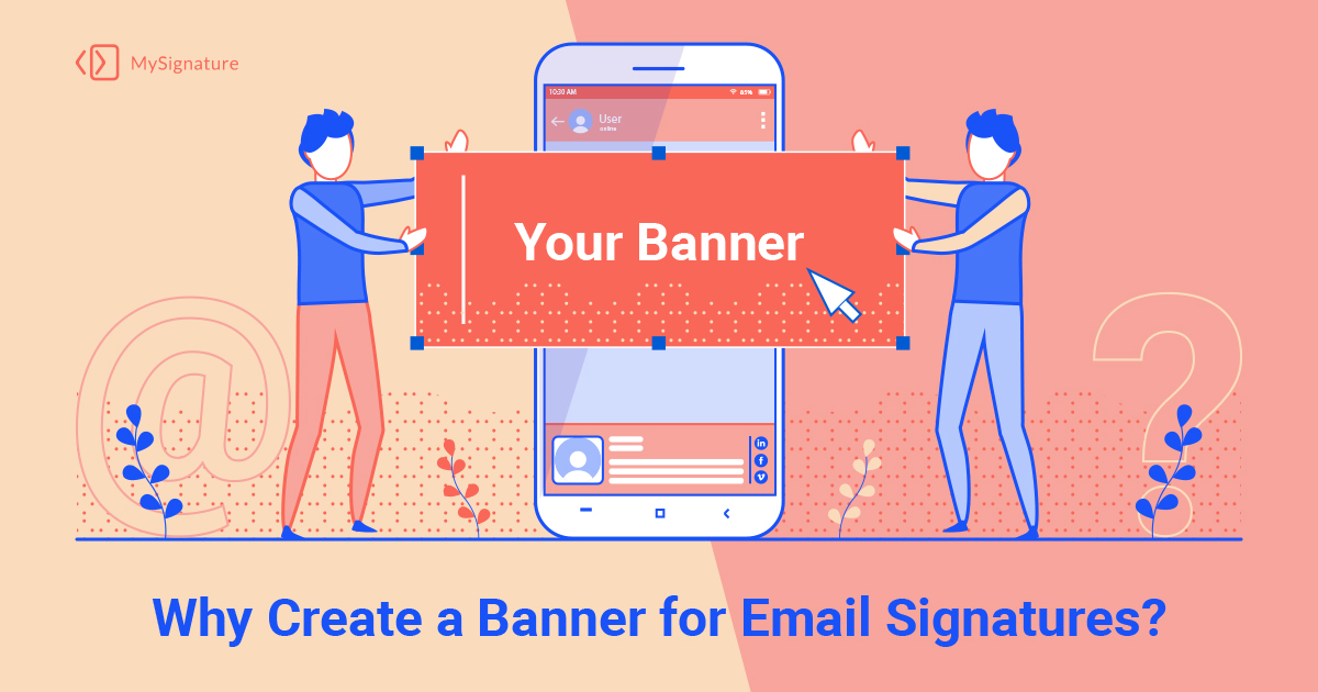 Why Create A Banner For Email Signatures Mysignature