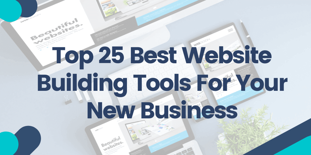 Top 25 Best Website Building Tools For Your New Business