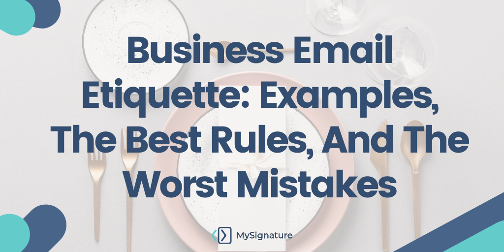 Business Email Etiquette: Examples, The Best Rules, And The Worst ...