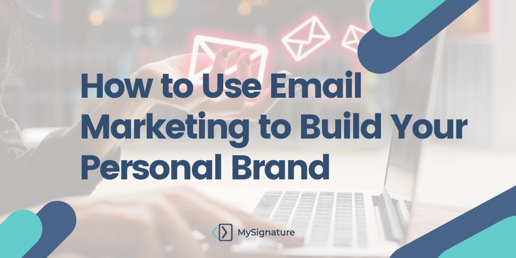 How to Use Email Marketing to Build Your Personal Brand