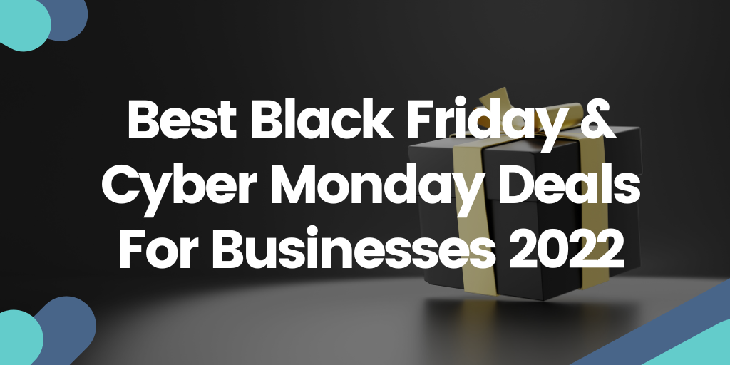 Best Black Friday & Cyber Monday Deals For Businesses 2022