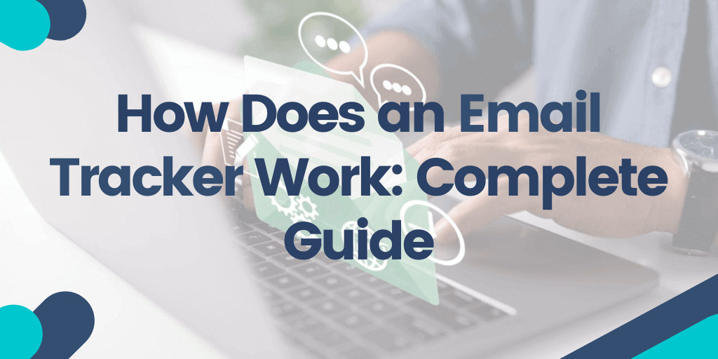 How Does an Email Tracker Work: Complete Guide