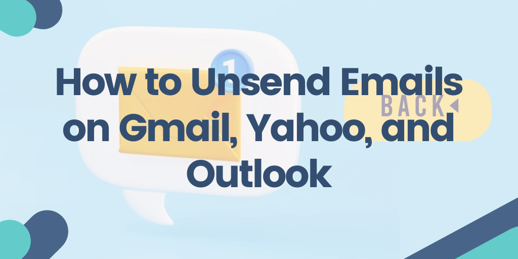 How to Unsend Emails on Gmail, Yahoo, and Outlook