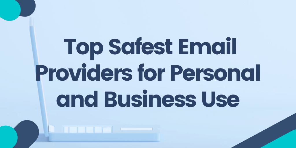 The Top 21 Safest Email Providers for Personal and Business Use in 2023