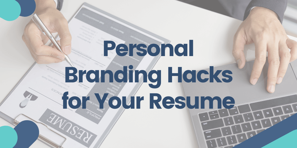 Personal Branding Hacks for Your Resume