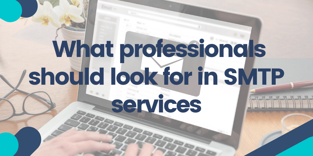 What professionals should look for in SMTP service