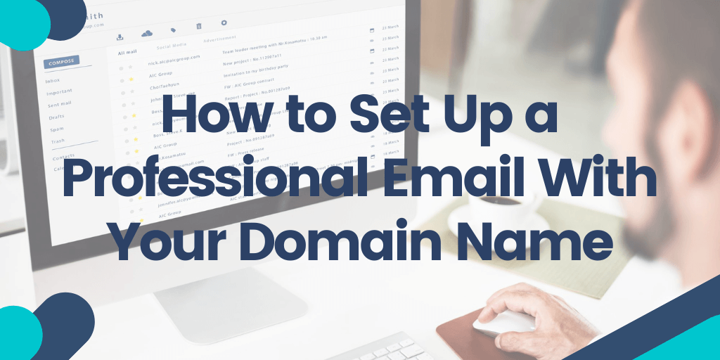 How to Set Up a Professional Email With Your Domain Name